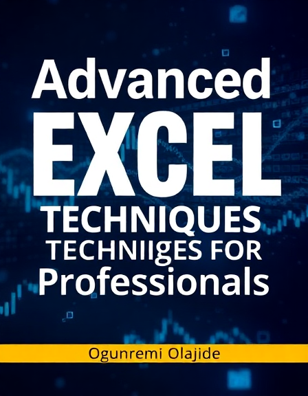 Advanced Excel Techniques for Professionals: A Practical Guide for Accountants and Administrators