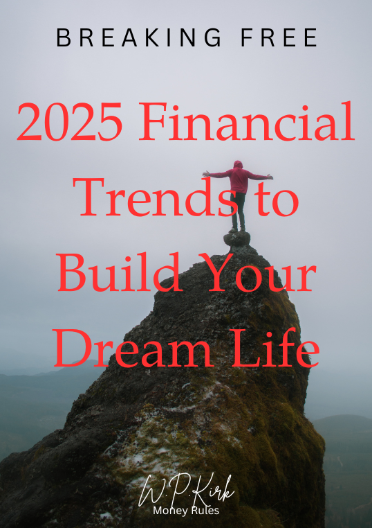 Breaking Free: 2025 Financial Trends to Build Your Dream Life