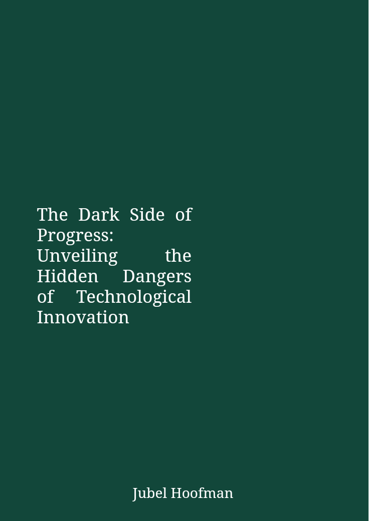 The Dark Side of Progress: Unveiling the Hidden Dangers of ...