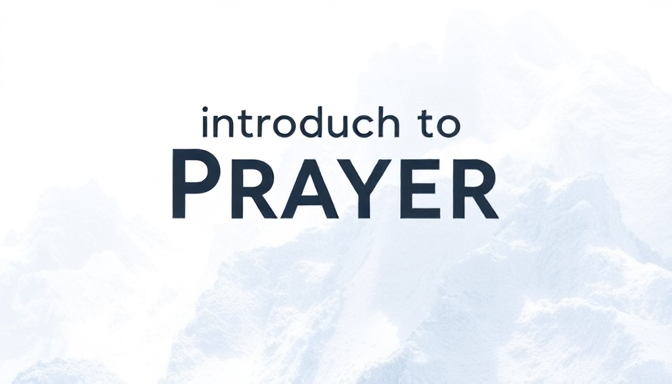 Introduction to Prayer - Praying with Purpose: Unlocking the Power of ...