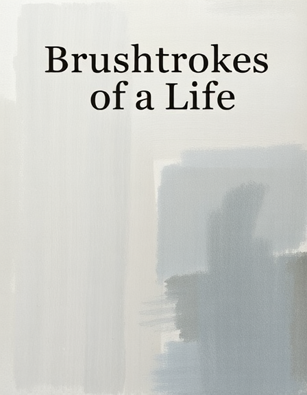 Brushstrokes of a Life