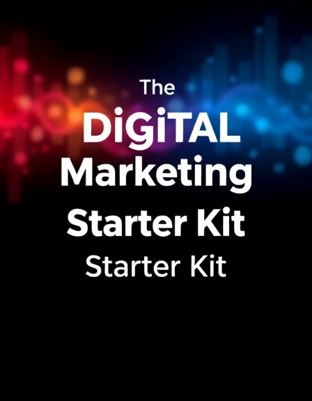 The Digital Marketing Starter Kit