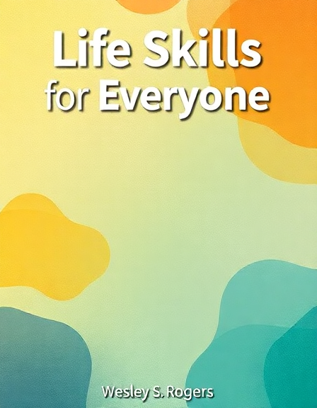 Life Skills for Everyone: A Practical Guide to Thriving