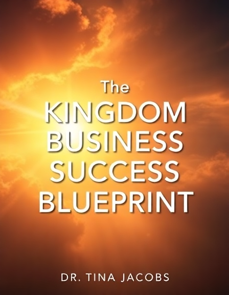 Kingdom Business Success Blueprint by Dr. Tina Jacobs