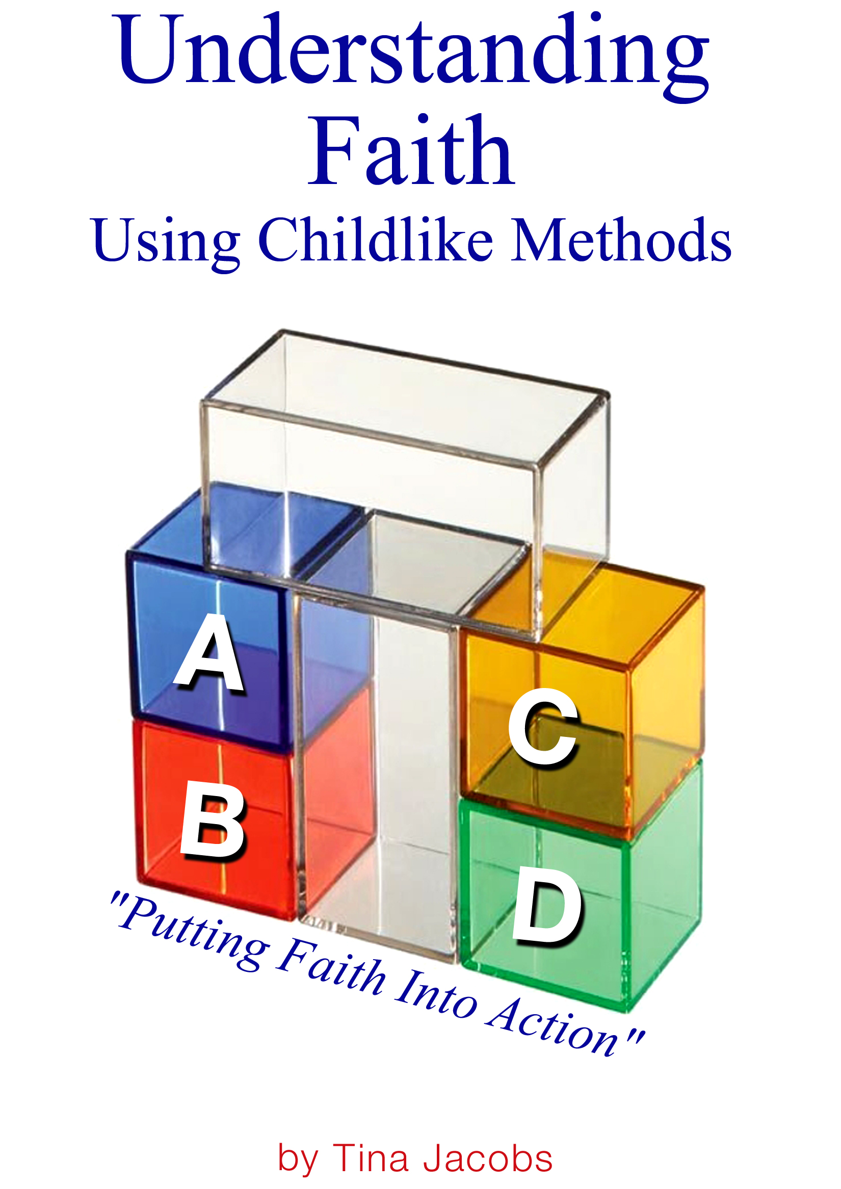 Understanding Faith Using Childlike Methods: Putting Faith Into Action