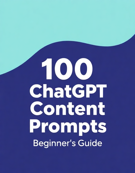 100 Effective ChatGPT Content Prompts: A Beginner's Guide