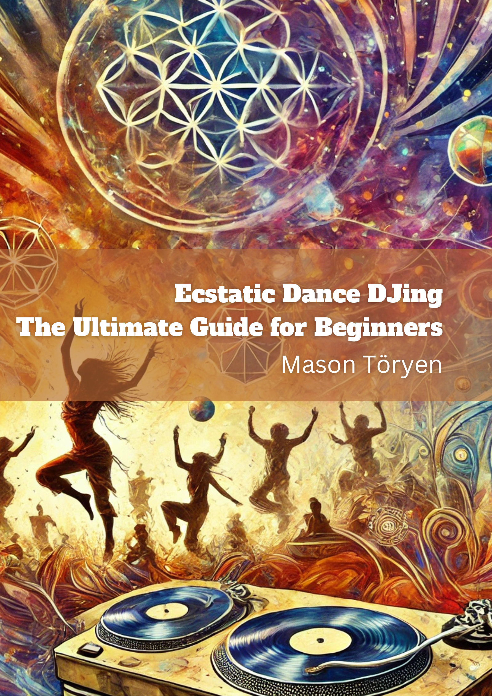 Ecstatic Dance DJ Training Level 1: A Beginner's Guide to Transformative Music Journeys by ...